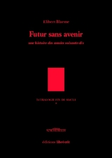 Futur sans avenir, une histoire des annes soixante-dix